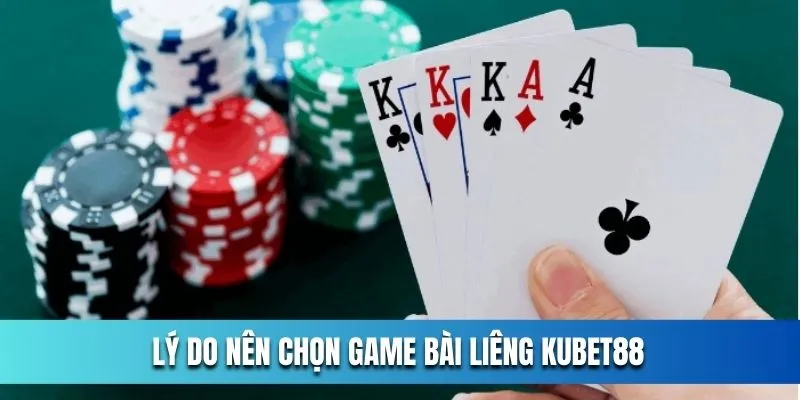 Ly-do-nen-chon-game-bai-Lieng-Kubet88