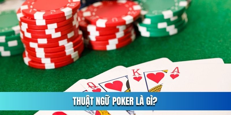 kham-pha-thuat-ngu-poker