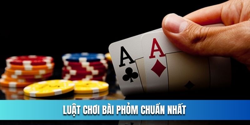 luat-choi-bai-phom-chuan-nhat